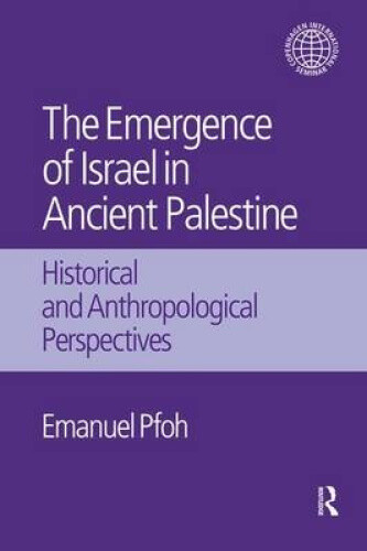 The Emergence of Israel in Ancient Palestine: Historical and Anthropological