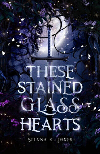 These Stained Glass Hearts (These Stained Glass Hearts) by Jones, Sienna C.