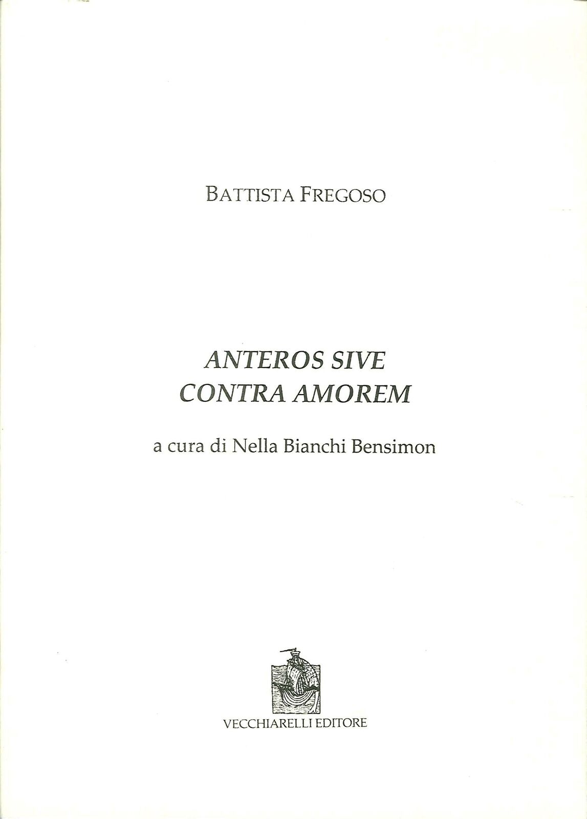 Libri Battista Fregoso - Anteros Sive Contra Amorem