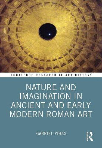Nature and Imagination in Ancient and Early Modern Roman Art (Routledge