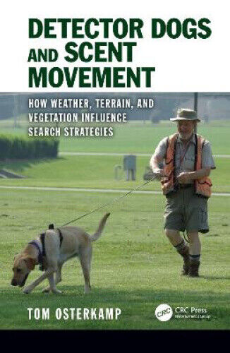 Detector Dogs and Scent Movement: How Weather, Terrain, and Vegetation