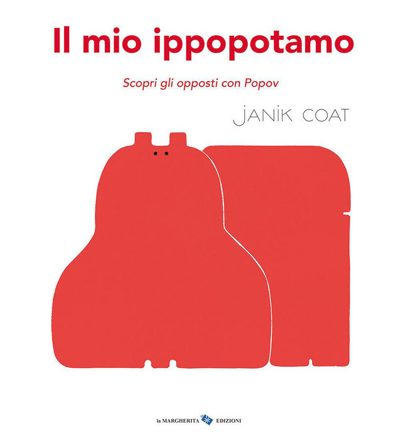 MIO IPPOPOTAMO. SCOPRI GLI OPPOSTI CON POPOV. EDIZ. A COLORI (IL) - COAT JANIK