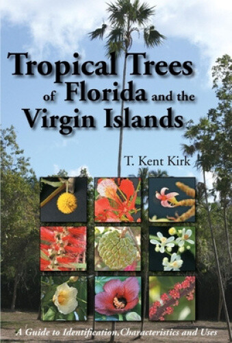 Tropical Trees of Florida and the Virgin Islands: A Guide to Identification,