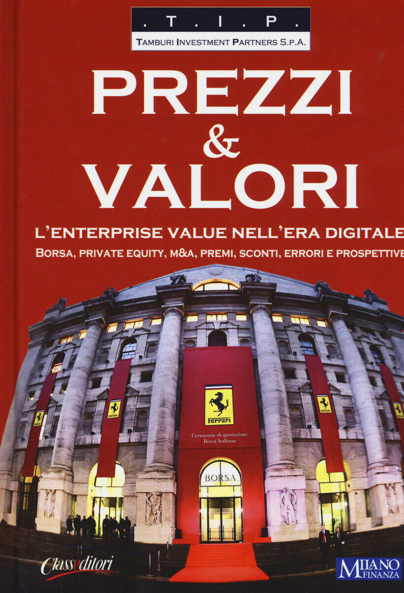 PREZZI & VALORI. L'ENTERPRISE VALUE NELL'ERA DIGITALE. BORSA, PRIVATE EQUITY,