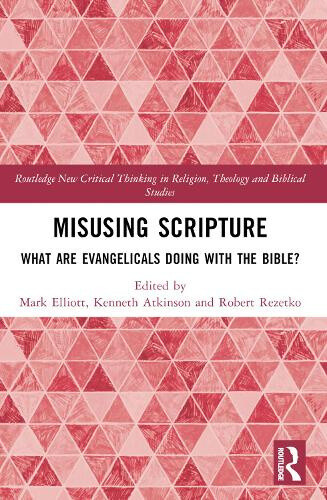 Misusing Scripture: What are Evangelicals Doing with the Bible? (Routledge New