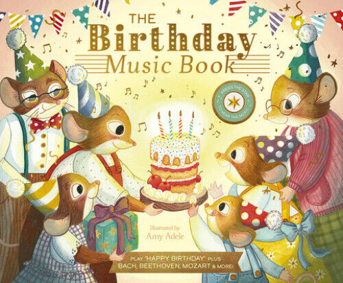 The Birthday Music Book: Play Happy Birthday and Celebratory Music by Bach,