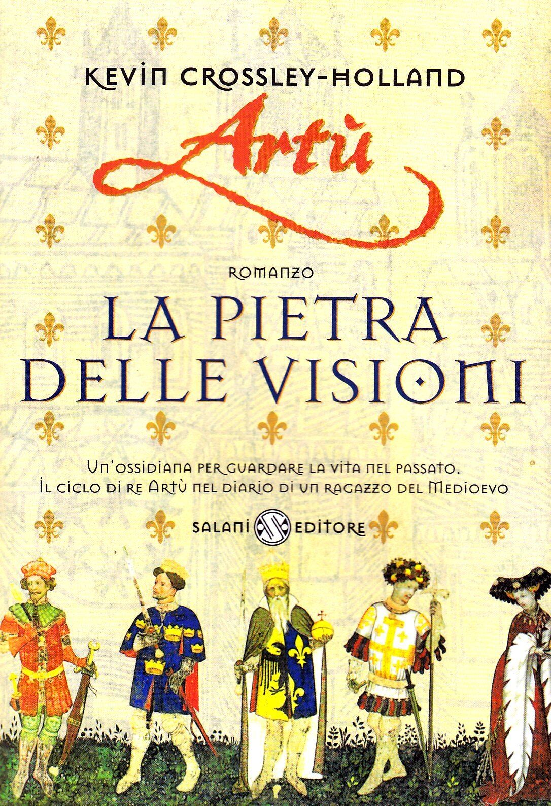 La pietra delle visioni. Artù - Romanzo di Kevin Crossley-Holland - Ed. Salani