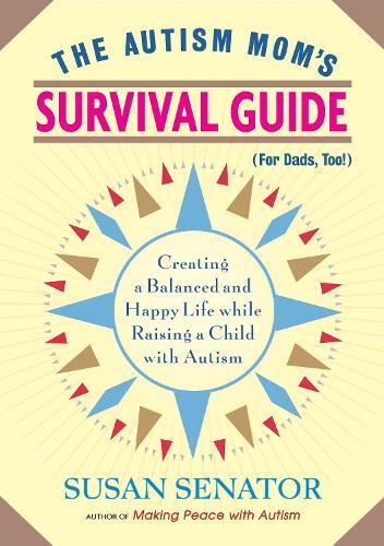Susan Senator The Autism Mom's Survival Guide (for Dads, too!) (Tascabile)