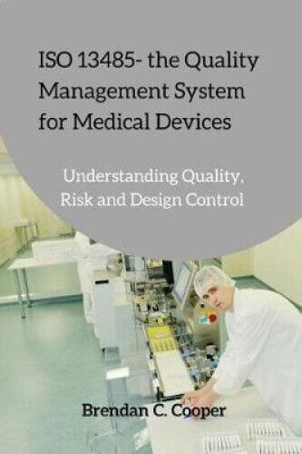 ISO 13485 - The Quality Management System for Medical Devices: Understanding