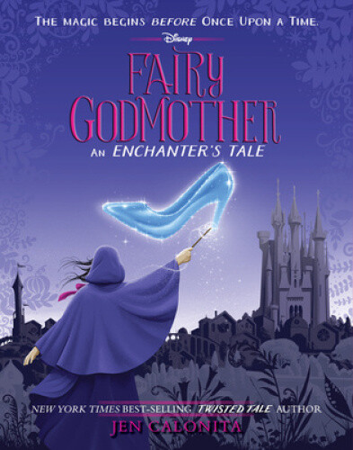 Fairy Godmother: An Enchanters Tale (Enchanters The) by Calonita, Jen