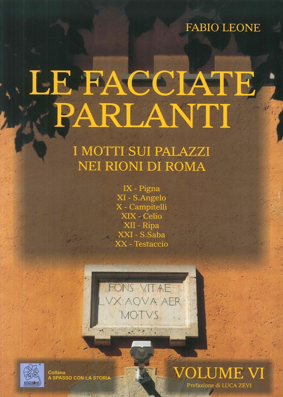 Le facciate parlanti. Vol. 6: I motti sui palazzi nei rioni di Roma