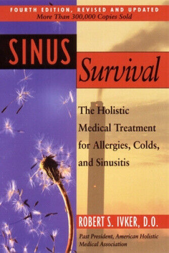 Sinus Survival: The Holistic Medical Treatment for Sinusitis, Allergies, and
