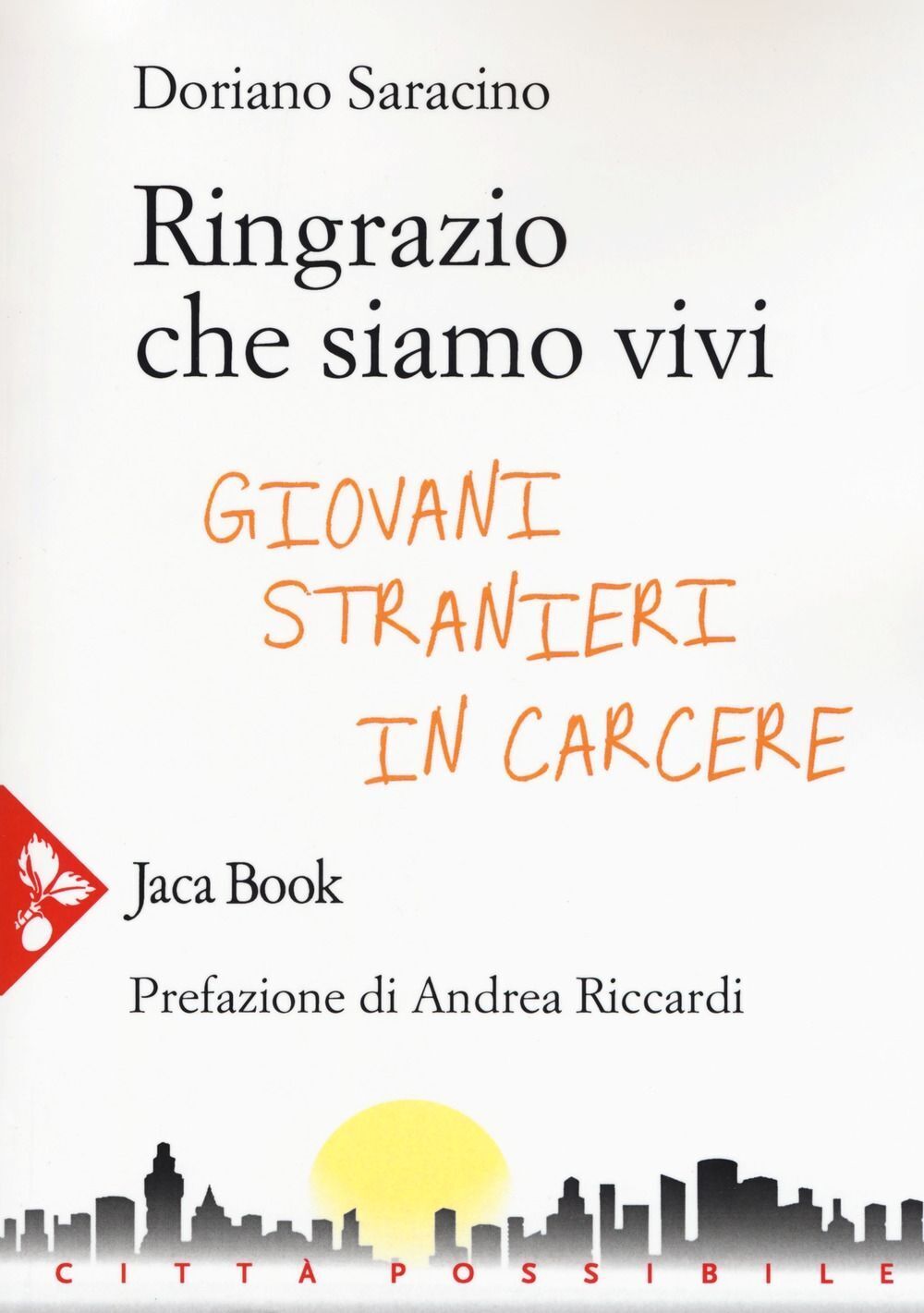 Libri Doriano Saracino - Ringrazio Che Siamo Vivi. Giovani Stranieri In Carcere