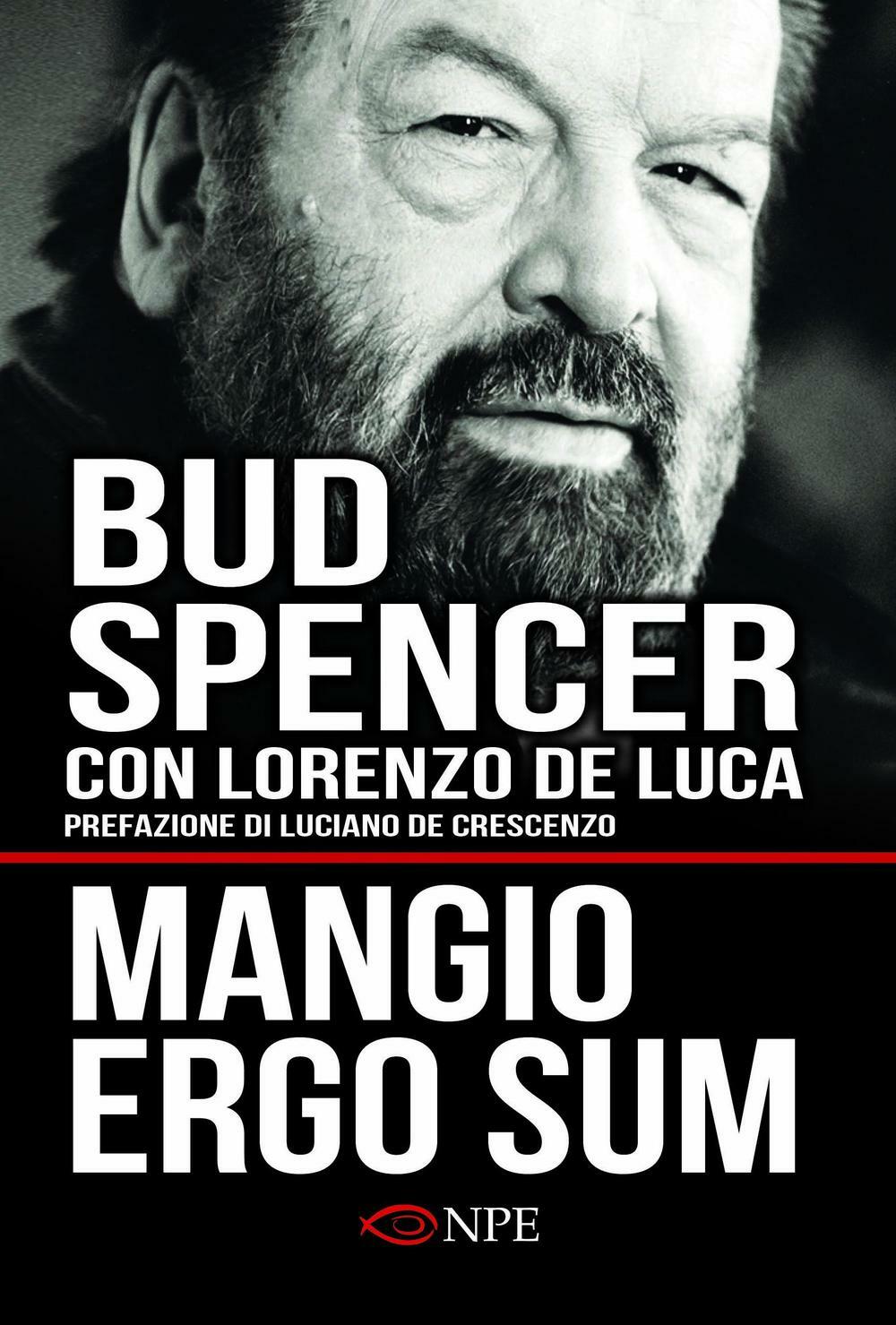 Mangio ergo sum. La vita di Bud Spencer - Spencer Bud, De Luca Lorenzo