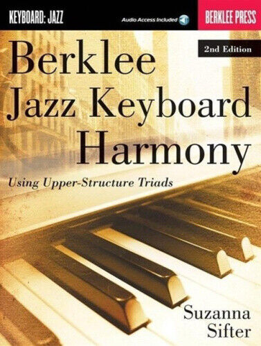 Berklee Jazz Keyboard Harmony: Using Upper-Structure Triads by Sifter, Suzanna