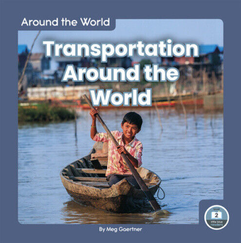 Around the World: Transportation Around the World by Gaertner, Meg
