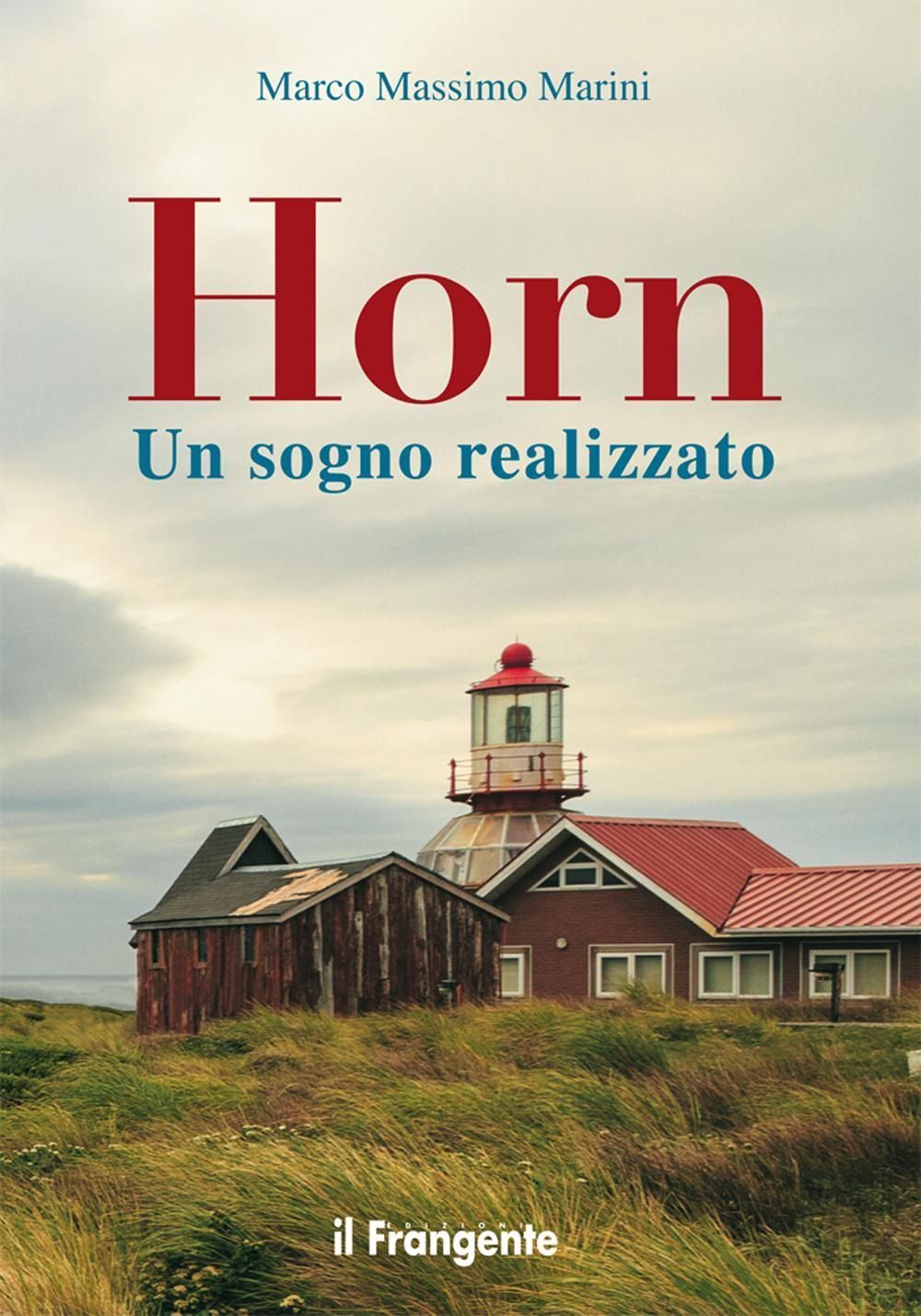 Libri Marini Marco Massimo - Horn. Un Sogno Realizzato