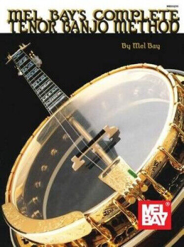 Mel Bay's Complete Tenor Banjo Method by Mel Bay