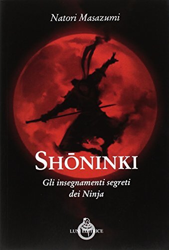 9788879845236 Shoninki. Gli insegnamenti segreti dei Ninja - Natori Masazumi,D.