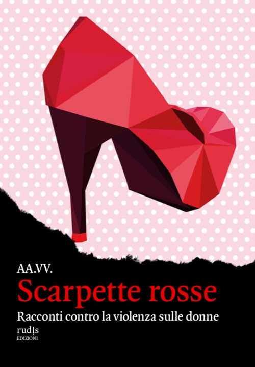 Scarpette Rosse. Racconti Contro La Violenza Sulle Donne -  - 2022