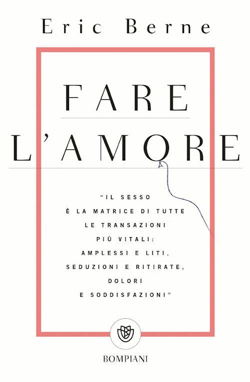 FARE L'AMORE  - BERNE ERIC - Bompiani