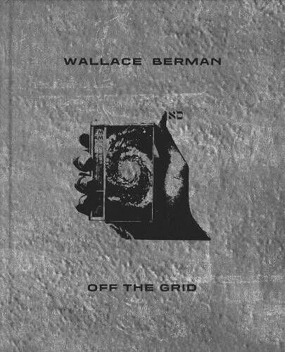 Wallace Berman: Off the Grid by Wallace Berman