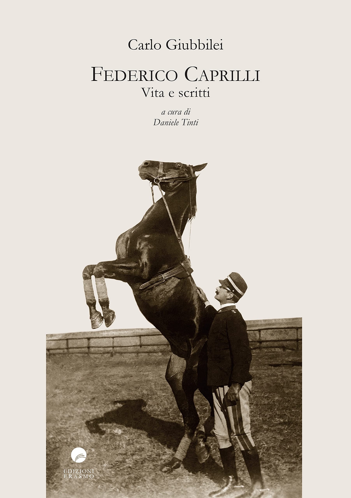 9788898598861 Federico Caprilli. Vita e scritti - Carlo Giubbilei,Daniele Tinti