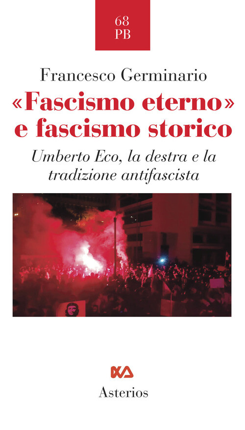 «Fascismo Eterno» E Fascismo Storico. Umberto Eco, La Destra E La Tradizione Ant