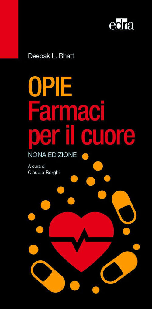 Opie. Farmaci Per Il Cuore - Deepak L. Bhatt - 2023