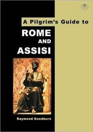 Raymond Goodburn A Pilgrim's Guide to Rome and Assisi (Tascabile)