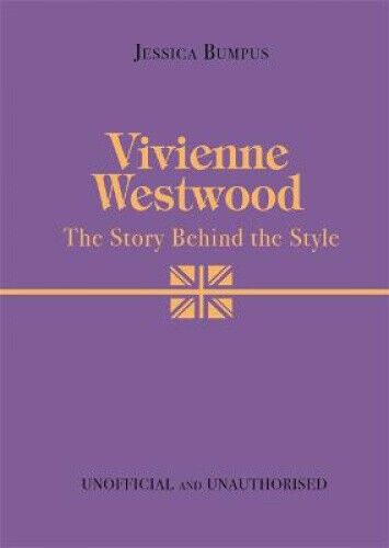 Vivienne Westwood: The Story Behind the Style by Bumpus, Jessica