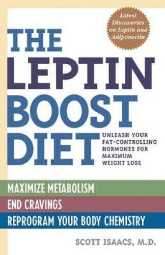 The Leptin Boost Diet: Unleash Your Fat-Controlling Hormones for Maximum