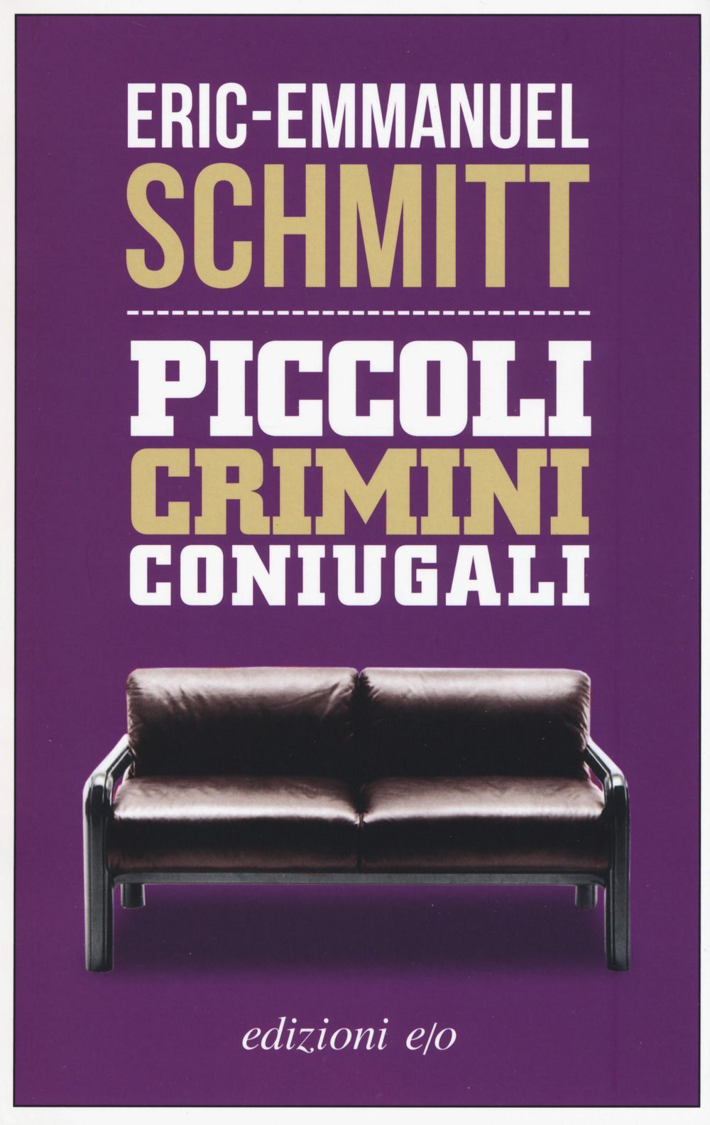 Libri Eric-Emmanuel Schmitt - Piccoli Crimini Coniugali. Nuova Ediz.