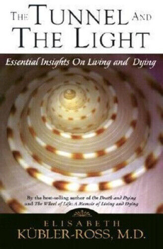 The Tunnel and the Light: Essential Insights on Living and Dying