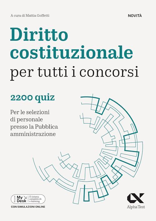 DIRITTO COSTITUZIONALE PER TUTTI I CONCORSI - 2200 QUIZ  - GOFFETTI MATTIA