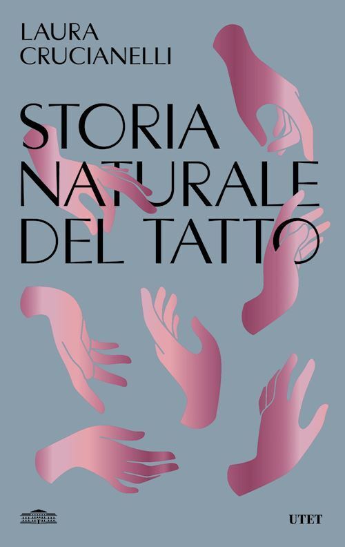 STORIA NATURALE DEL TATTO  - CRUCIANELLI LAURA - UTET