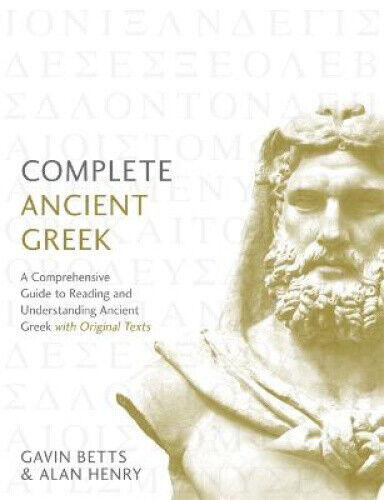 Complete Ancient Greek: A Comprehensive Guide to Reading and Understanding