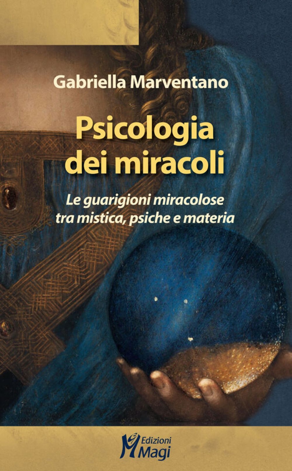 Libri Marventano Gabriella - Psicologia Dei Miracoli. Le Guarigioni Miracolose T