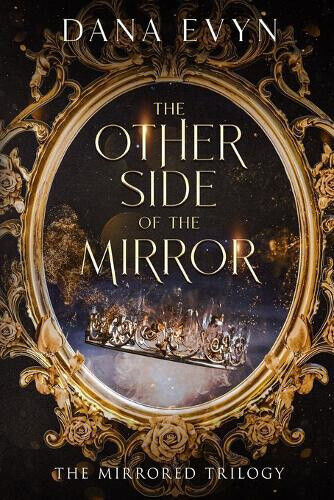 The Other Side of the Mirror (Mirrored Trilogy The) by Dana Evyn