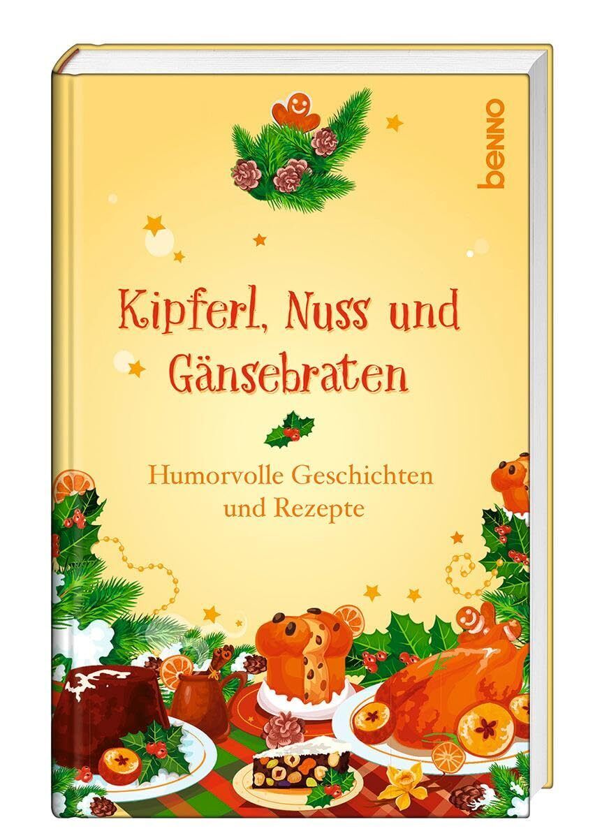 Kipferl, Nuss und Gänsebraten: Humorvolle Geschichten und Rez (Copertina rigida)