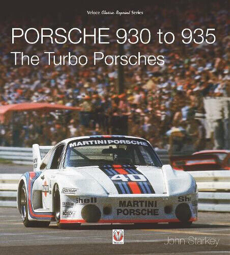 Starkey, J: Porsche 930 to 935: The Turbo Porsches by John Starkey
