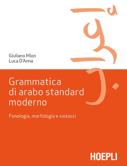 Grammatica Di Arabo Standard Moderno. Fonetica, Morfologia E Sintassi