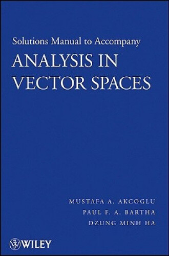 Analysis in Vector Spaces: Solutions Manual to accompany Analysis in Vector