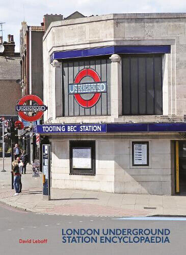 London Underground Station Encyclopaedia: Second Edition by David Leboff