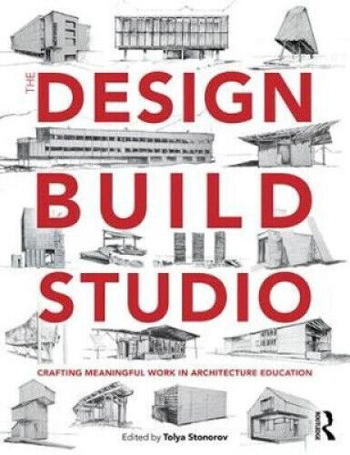 The Design-Build Studio: Crafting Meaningful Work in Architecture Education
