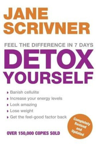Detox Yourself: Feel the benefits after only 7 days by Scrivner, Jane