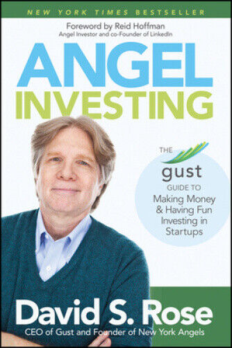 Angel Investing - The Gust Guide to Making Money and Having Fun Investing in