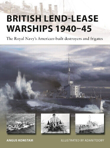 British Lend-Lease Warships of World War II: Destroyers and Frigates (New