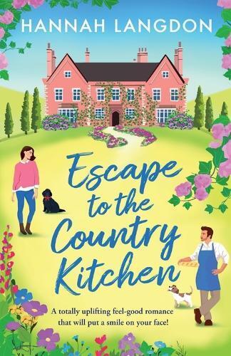 Hannah Langdon Escape to the Country Kitchen (Tascabile) Feywood Sisters