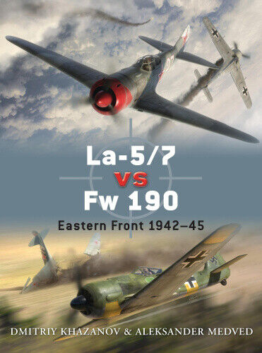 La-5/7 vs Fw 190: Eastern Front 1942–45 (Duel) by Dmitriy Khazanov